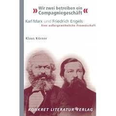 "Wir zwei betreiben ein Compagniegesch�ft": Karl Marx und Friedrich Engels. Eine au�ergew�hnliche Freundschaft