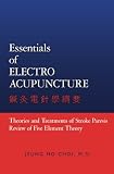 Essentials of Electroacupuncture: Theories and Treatments of Stroke Paresis Review of Five Element Theory