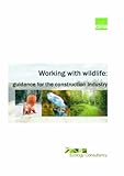 Working with wildlife : guidance for the construction industry