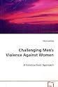 Challenging Men's Violence Against Women - A Constructivist Approach