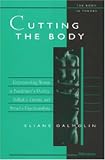Cutting the Body: Representing Woman in Baudelaire's Poetry, Truffaut's Cinema, and Freud's Psychoanalysis (The Body, In Theory: Histories of Cultural Materialism)