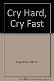 Cry hard, cry fast