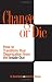 Change or Die: How to Transform Your Organization from the Inside Out