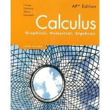 Finney, Demana, Waits, Kennedy, Calculus: Graphical, Numerical, Algebraic, : AP* Student Edition (HS Binding) (NATL) 3th (third) Edition