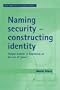 Naming Security - Constructing Identity: 'Mayan-Women' in Guatemala on the Eve of 'Peace' (New Approaches to Conflict Analysis)
