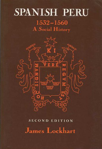 Spanish Peru, 1532-1560: A Social History