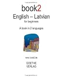 Book2 English - Latvian For Beginners: A Book In 2 Languages