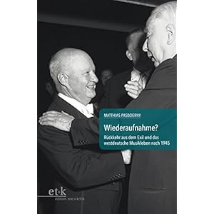 Wiederaufnahme?: Rückkehr aus dem Exil und das westdeutsche Musikleben nach 1945 (Kontinuitäten un