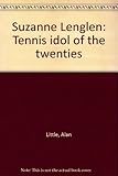 Suzanne Lenglen : tennis idol of the twenties