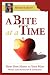 A Bite at a Time: From the Heart to the Mind, Inspiration and Motivation for Weight Loss