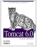 Tomcat 6.0: La guia definitiva/ The Definitive Guide (Spanish Edition)