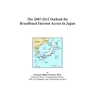 Click here to buy  The 2007-2012 Outlook for Broadband Internet Access in Japan  by Philip M. Parker.