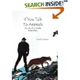 If You Talk to Animals: The Life of a Wildlife Rehabilitator by Cecilia Sanders