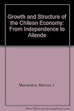 The growth and structure of the Chilean economy : from independence to Allende