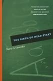 The Birth of Head Start: Preschool Education Policies in the Kennedy and Johnson Administrations
