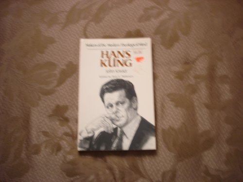 Hans Kung (Makers of the Modern Theological Mind)