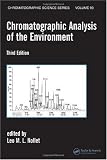 Chromatographic Analysis of the Environment, Third Edition Chromatographic Analysis of the Environment, Third Edition