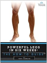 Powerful Legs in Six Weeks: The How-To Guide