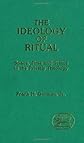 Ideology of Ritual Space Time and Status in the Priestly Theology (JSOT Supplement)