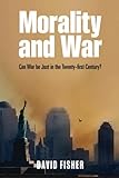 Morality and war : can war be just in the twenty-first century?