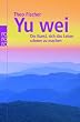 Yu wei: Die Kunst, sich das Leben schwer zu machen
