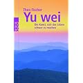 Yu wei: Die Kunst, sich das Leben schwer zu machen