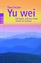 Yu wei: Die Kunst, sich das Leben schwer zu machen