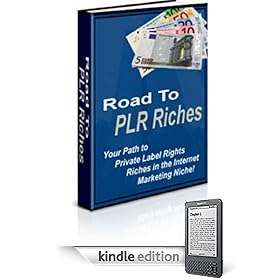 Road to PLR Riches-Your Path to Private Label Rights Riches in the Internet Marketing Niche!