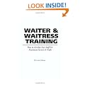 The Food Service Professionals Guide to Waiter and Waitress Training: How to Develop Your Wait Staff for Maximum Service and Profit (Food Service Professionals Guide to)
