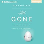 All Gone: A Memoir of My Mother's Dementia. With Refreshments | [Alex Witchel]