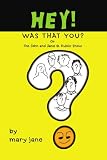 Hey! Was That You?: Or the John and Jane Q. Public Show