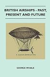 British Airships - Past, Present And Future
