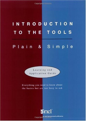 Introduction to the Tools: Plain & Simple* Learning and Application Guide and Quick Reminder