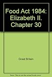 Food Act 1984 : Elizabeth II.1984 Chapter 30