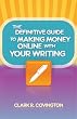 The Definitive Guide to Making Money Online with Your Writing