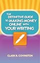 The Definitive Guide to Making Money Online with Your Writing