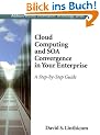 Cloud Computing and SOA Convergence in Your Enterprise: A Step-by-Step Guide (Addison-Wesley Information Technology)