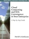 Cloud Computing and SOA Convergence in Your Enterprise: A Step-by-Step Guide (Addison-Wesley Information Technology Series)
