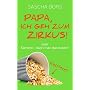 Papa, ich geh zum Zirkus! oder: Karriere - kann ma&hellip von Sascha Bors