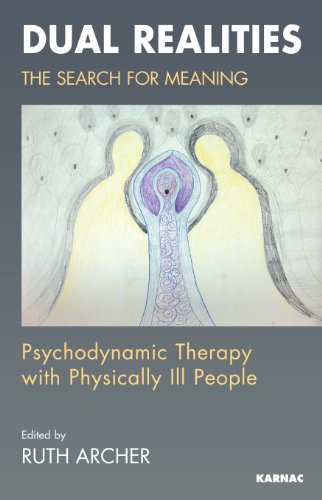Dual Realities: The Search for Meaning: Psychodynamic Therapy with Physically Ill People
