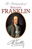 The Autobiography of Benjamin Franklin (With Introduction & Notes - Manor Classics)