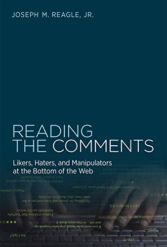 Reading the Comments: Likers, Haters, and Manipulators at the Bottom of the Web (MIT Press)