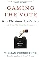 Gaming the Vote: Why Elections Aren't Fair (and What We Can Do About It)