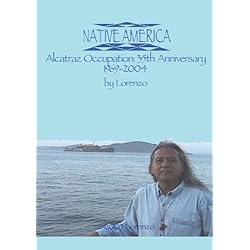Native America - Alcatraz Occupation: 35th Anniversary 1969-2004