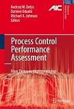 Process Control Performance Assessment: From Theory to Implementation (Advances in Industrial Control)