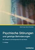 Psychische St&ouml;rungen und geistige Behinderungen: Ein Lehrbuch und Kompendium f&uuml;r die Praxis - Albert Lingg, Georg Theunissen