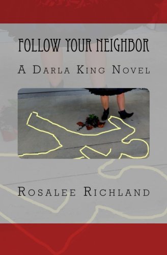 follow your neighbor a darla king novel darla king mystery series volume 3