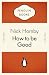 How to Be Good (Penguin Celebrations)