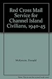 The Red Cross mail service for Channel Islands civilians, 1940-1945