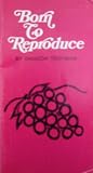 Born to reproduce